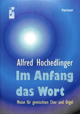 Im Anfang das Wort f�r gem Chor und Orgel Partitur