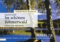 Im sch�nen B�hmerwald f�r Blasorchester Direktion in C und Stimmen