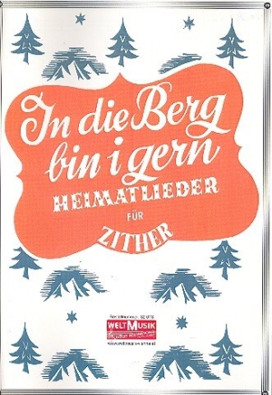 In die Berg bin i gern - Heimatlieder f�r Zither