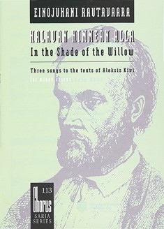 In the Shade of the Willow 3 Songs to the Texts of Aleksis Kivi for mixed chorus,  score
