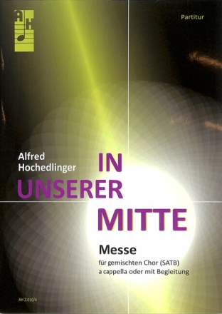 In unserer Mitte f�r gem Chor a cappella (Instrumente ad lib) Partitur
