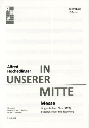 In unserer Mitte f�r gem Chor a cappella (Instrumente ad lib) Kontrabass (E-Bass)