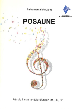 Instrumentallehrgang Posaune f�r die Instrumentalpr�fungen D1, D2, D3 Neuausgabe 2018