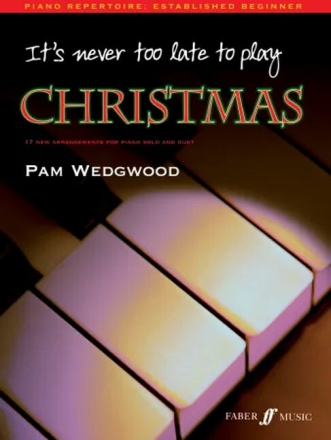 It's never too late to play Christmas for piano (solo and duet)