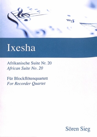 Ixesha f�r Blockfl�tenquartett (ATBG/TBBG) Partitur und Stimmen