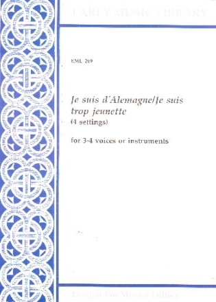 Je suis d' Alemagne, Je suis trop jeunette for 3-4 voices or instruments 9 scores