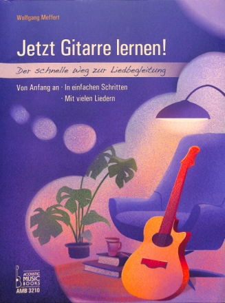 Jetzt Gitarre lernen! Der schnelle Weg zur Liedbegleitung