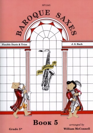 Johann Sebastian Bach Arr: William McConnell Baroque Saxes: Book 5 (Duets/Trios, Bach, Grade 5+) Saxophone Duet, Saxophone Trio