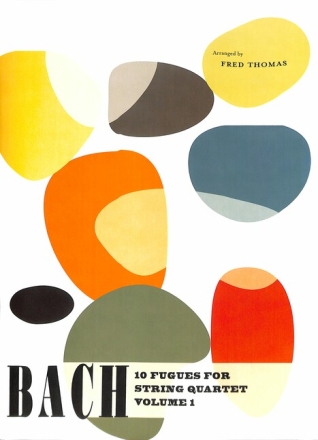 Johann Sebastian Bach Transcribed: Fred Thomas 10 Bach Fugues for String Quartet Book 1 String Quartet