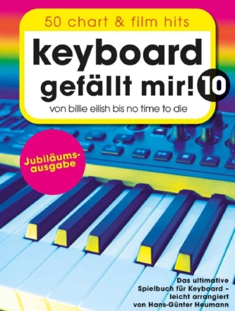 Keyboard gef�llt mir! 10 - 50 Chart und Film Hits f�r Keyboard (mit Texten und Akkorden) Spiralbindung