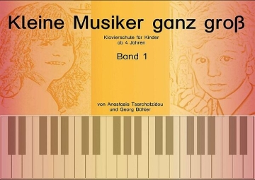 Kleine Musiker ganz gro� Band 1 (+CD) Klavierschule f�r Kinder ab 4 Jahren