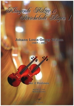 Klingende H�lzer und Streichelnde B�gen Band 1 - Johann Louis Georg Gr f�r 2 Violinen Partitur und Stimme