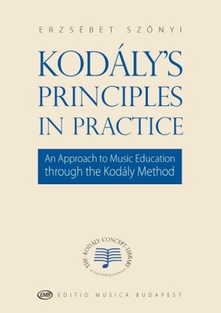 Kod�ly's Principles in Practice An Approach to Music Education through the Kod�ly Method