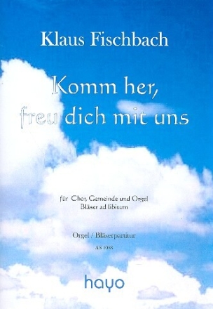 Komm her freu dich mit uns f�r gem Chor, Gemeinde, Orgel, Bl�ser ad lib Orgel/Bl�serpartitur