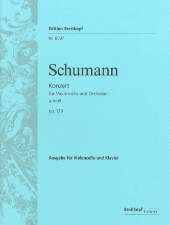 Konzert a-Moll op.129 f�r Violoncello und Orchester f�r Violoncello und Klavier