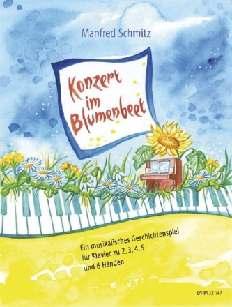 Konzert im Blumenbeet f�r Sprecher und Klavier zu 2-6 H�nden, (Fl�te und Gesang ad lib) Partitur und Stimmen