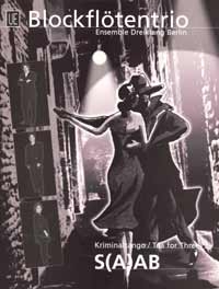Kriminaltango  und  Tea for three f�r Blockfl�tentrio (S(A)AB) Partitur und Stimmen