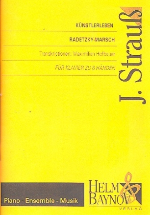 K�nstlerleben op.316  und Radetzkymarsch op.228 (Strau� Vater) f�r Klavier zu 6 H�nden Spielpartitur