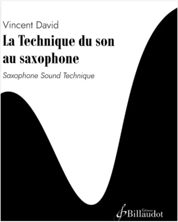 La Technique du son au saxophone Saxophone Sound Technique