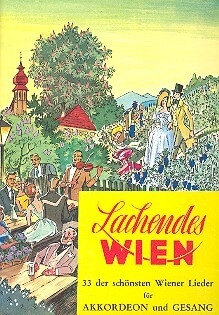Lachendes Wien: 33 der sch�nsten Wiener Lieder f�r Gesang und Akkordeon
