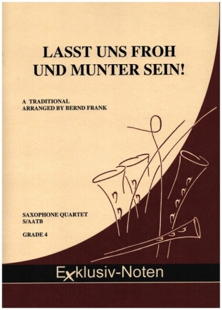 Lasst uns froh und munter sein! f�r 4 Saxophone (S/AATBar) Partitur und Stimmen