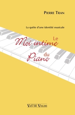 Le Moi intime du piano - La quete d'une identit� musicale