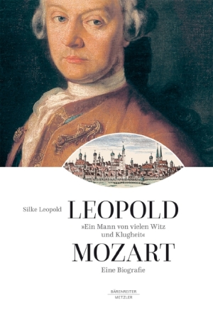 Leopold Mozart - Ein Mann von vielen Witz und Klugheit Eine  Biographie gebunden