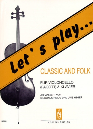 Let's play Classic and Folk f�r Violoncello (Fagott) und Klavier