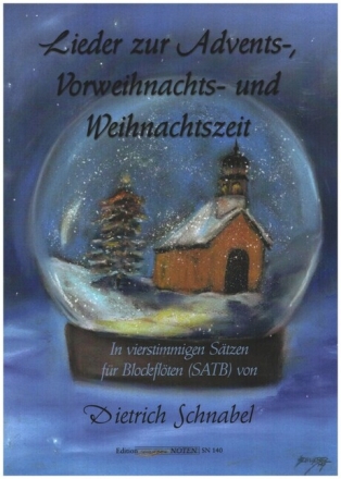 Lieder zur Advents-, Vorweihnachts- und Weihnachtszeit f�r 4 Blockfl�ten (SATB) Spielpartitur