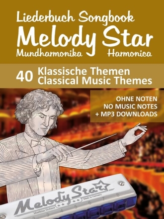 Liederbuch Songbook Melody Star Harmonica - 40 Klassische Themen f�r Mundharmonika (ohne Noten)