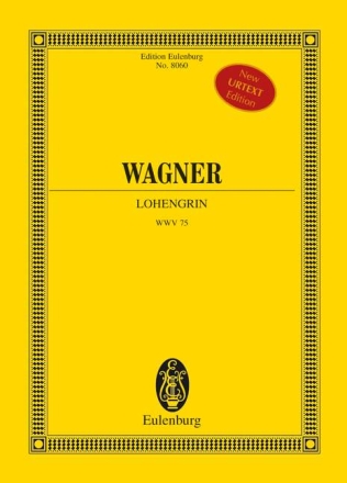 Lohengrin WWV75 f�r 2 Soprane, Tenor, Bariton, 2 B�sse, gem Chor und Orchester Studienpartitur