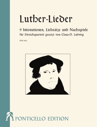 Luther-Lieder f�r Streichquartett Partitur und Stimmen