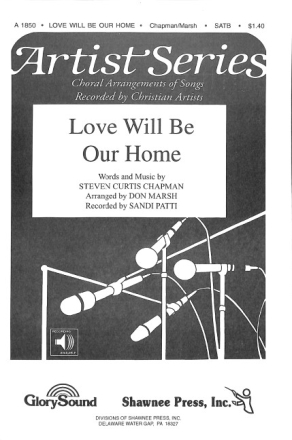 Marsh, Love Will Be Our Home SATB Chorpartitur