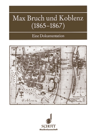 Max Bruch und Koblenz (1865-1867) Band 34 Eine Dokumentation
