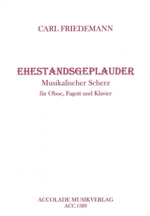 Friedemann, Carl, Ehestandsgeplauder op. 54 Oboe, Fagott, Klavier Reprint