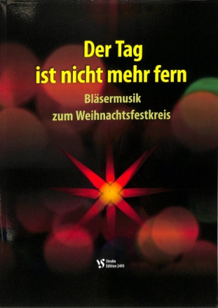Der Tag ist nicht mehr fern  Bl�sermusik zum Weihnachtsfestkreis Partitur