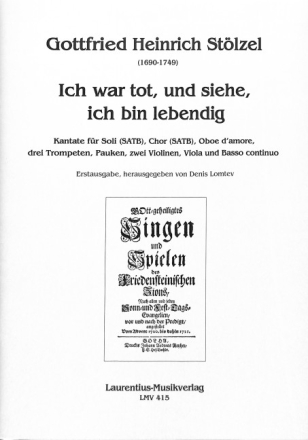 Ich war tot, und siehe, ich bin lebendig f�r Soli (SATB), gem Chor, Oboe d'amore, 3 Trompeten, Pauken, 2 Violinen, Viola und Bc Partitur