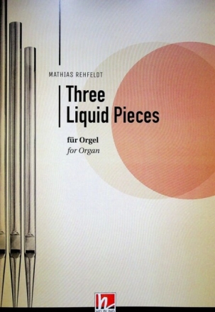 Three Liquid Pieces f�r Orgel