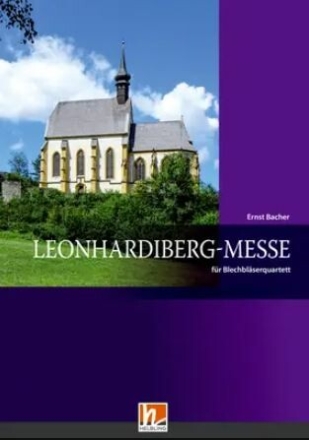 Leonhardiberg-Messe  f�r Blechbl�serquartett Partitur und Stimmen