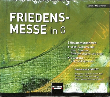 Friedensmesse in G  f�r gem Chor a cappella, opt. mit Orgel/Streichorchester (Sprecher ad lib.) CD (2 Gesamtaufnahmen a cappella und vokal-instrumental)