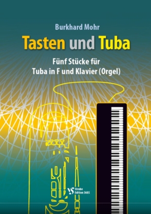 Tasten und Tuba - 5 St�cke f�r Tuba in F und Klavier (Orgel)