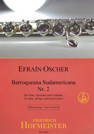 Barroqueana Sudamericana Nr. 2 f�r Fl�te, Streicher und Cembalo Klavierauszug mit Solostimme