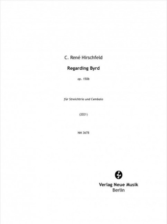 Regarding Byrd op. 150B (2021) f�r Streichtrio und Cembalo Partitur und Stimmen