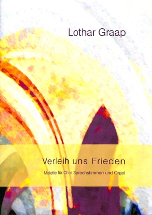 Verleih uns Frieden f�r gem Chor, Sprechstimmen und Orgel Partitur