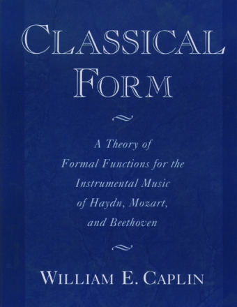 Classical Form A Theory of Formal Functions for the Instrumental Music of Haydn, Mozart, and Beethov Caplin, William E. Paperback