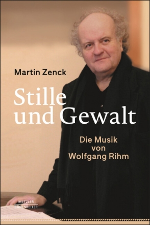 Stille und Gewalt -Die Musik von Wolfgang Rihm  Hardcover