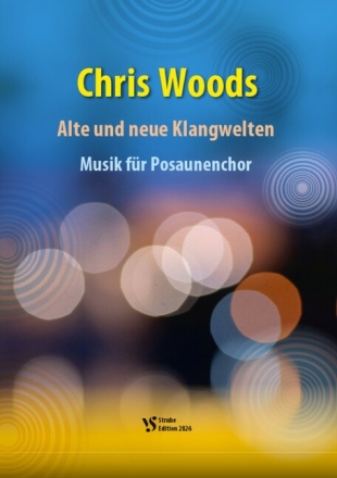Alte und neue Klangwelten f�r Posaunenchor Partitur