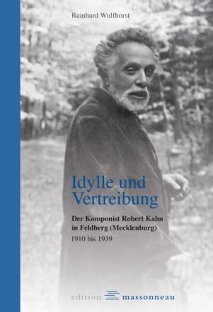 Idylle und Vertreibung  Der Komponist Robert Kahn in Feldberg (Mecklenburg) 1910 bis 1939