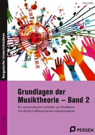 Grundlagen der Musiktheorie 2 Ein systematischer Leitfaden zur Musiklehre mit dreifach differenziertem Arbeitsmaterial