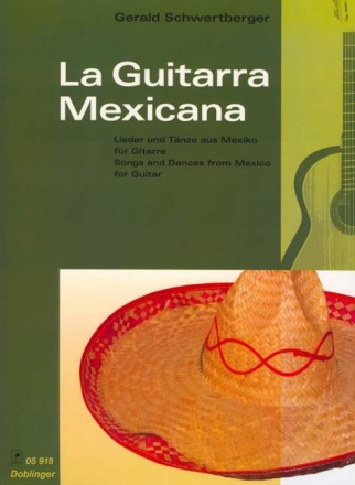 La guitarra mexicana Lieder und T�nze aus Mexico f�r Gitarre